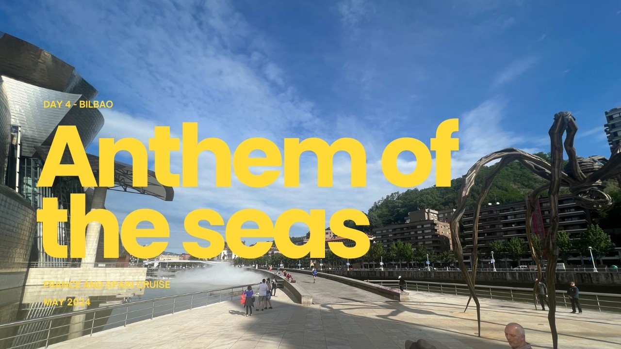 Anthem of the seas🛳️UK cruise🛳️France and Spain🛳️Bilbao (Gexto)🛳️Guggenheim🛳️Wonderland🛳️May 2024