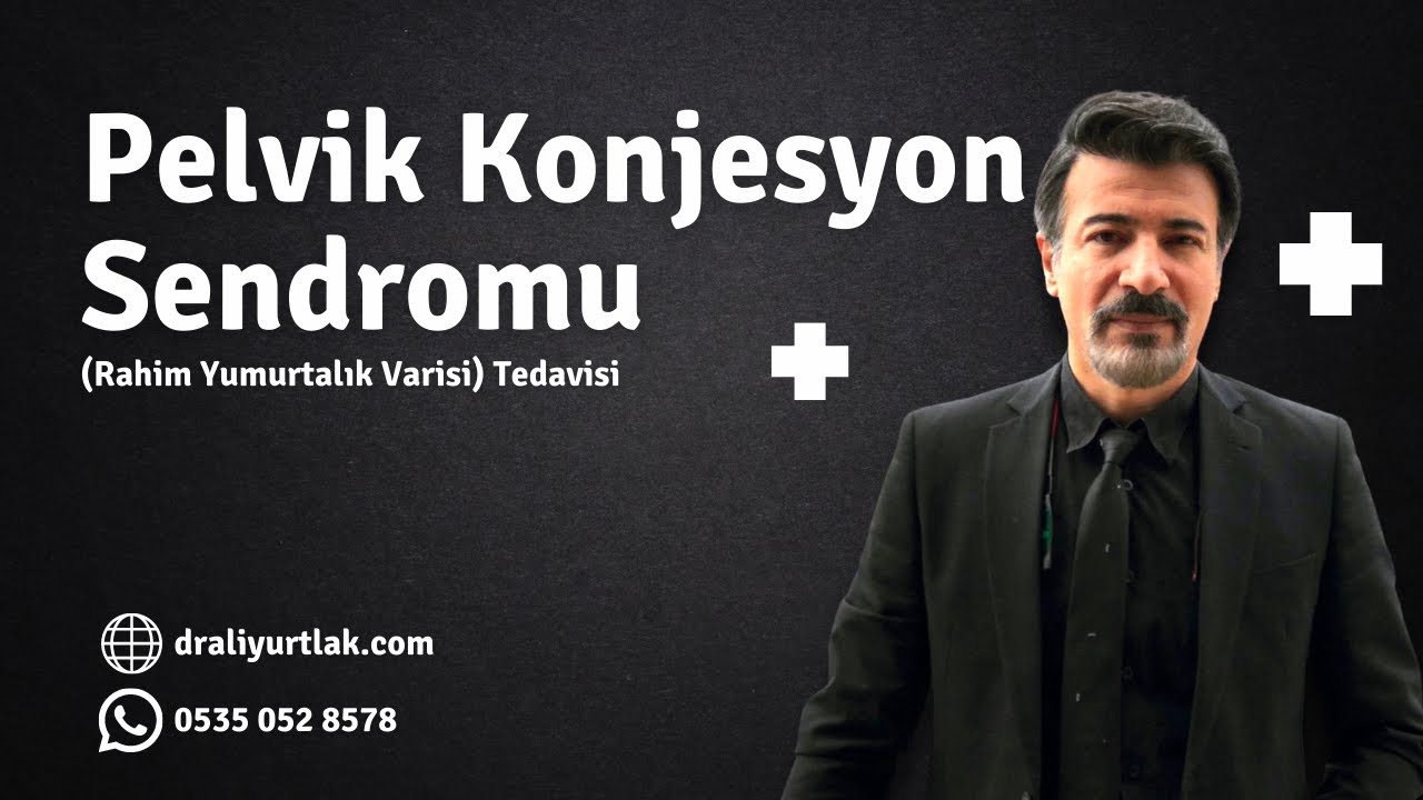 Pelvik Konjesyon Sendromu (Rahim Yumurtalık Varisi) Tedavisi