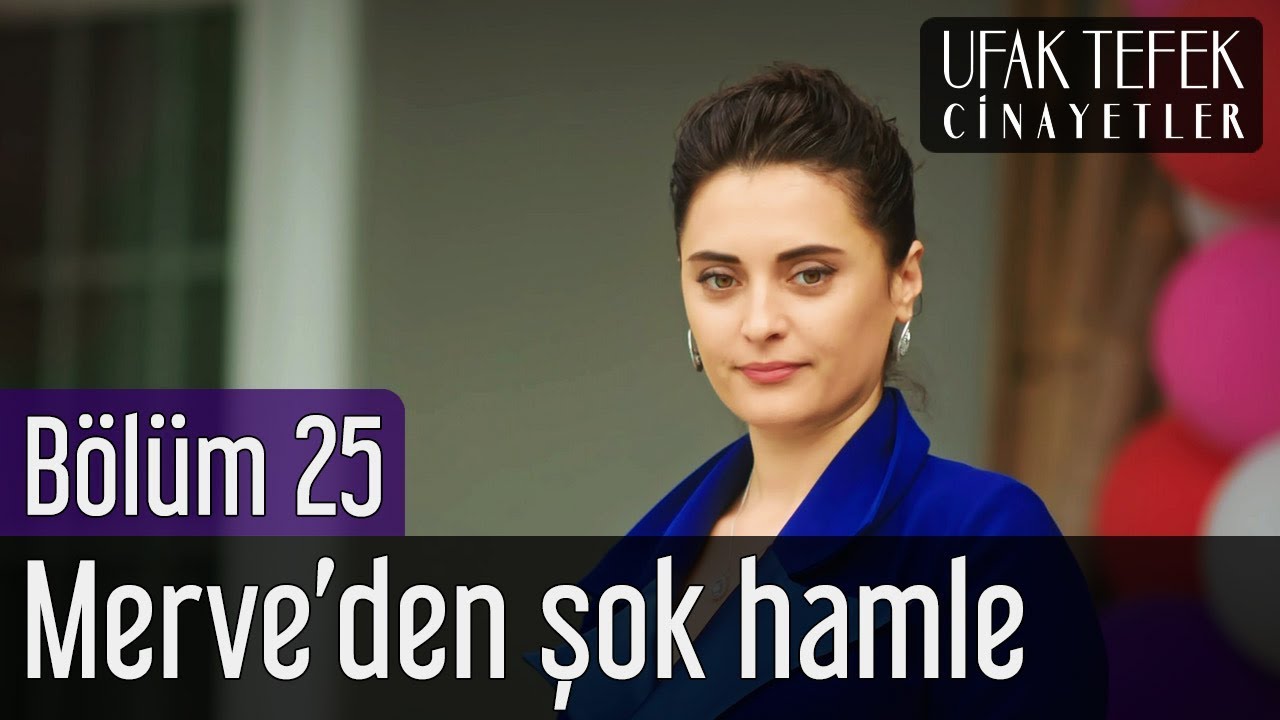 Ufak Tefek Cinayetler 25. Bölüm - Merve'den Şok Hamle