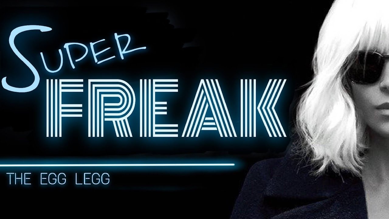 Atomic Blonde || Super Freak