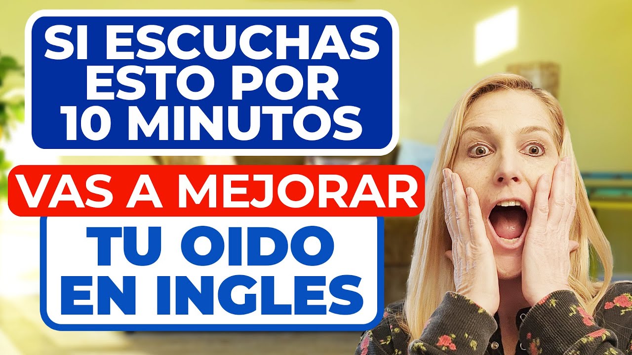 En 10 Minutos VAS A MEJORAR TU OIDO EN INGLES Escuchando Esto