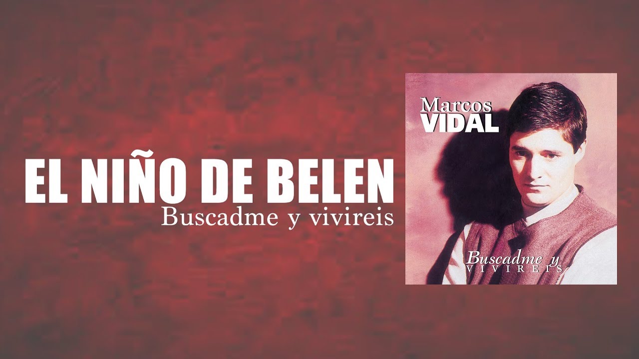 Marcos Vidal - El niño de Belen -  Buscadme y Viviréis