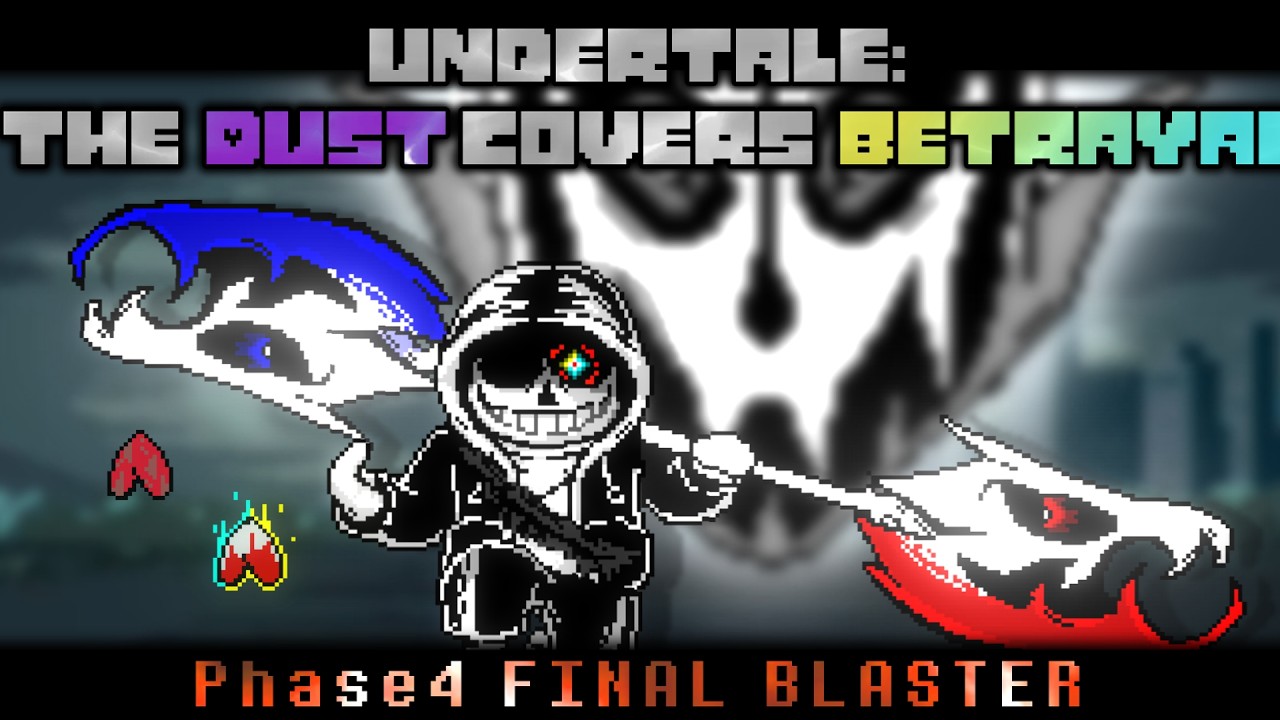 [Unofficial PV] Undertale:Dust Covers Betrayal - Phase 4 Final Blaster