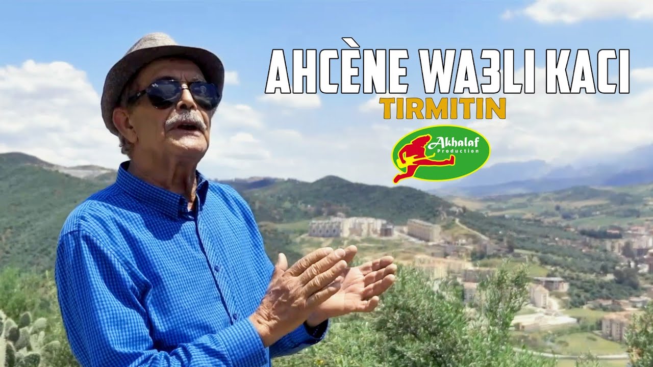 AHCENE WA3LI  KACI   TIRMITIN