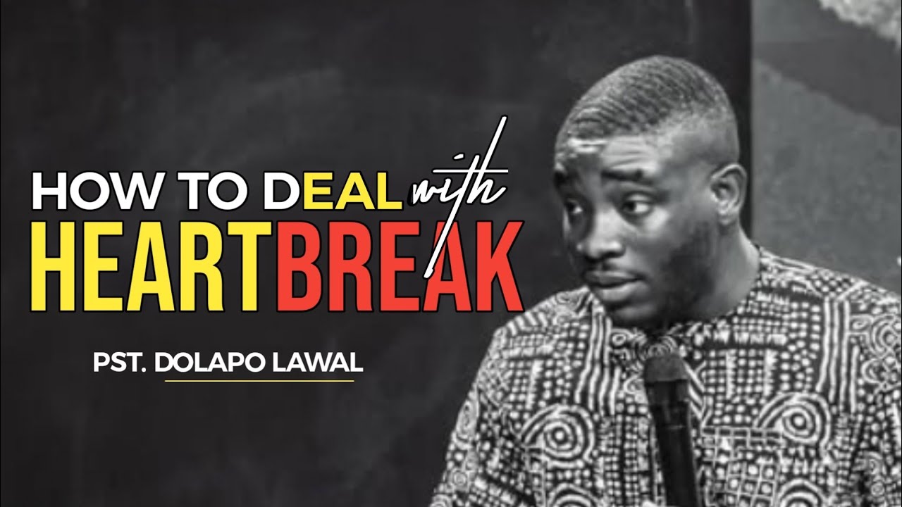 HOW TO DEAL WITH HEARTBREAK || PASTOR DOLAPO LAWAL || THE WISDOM PLACE 