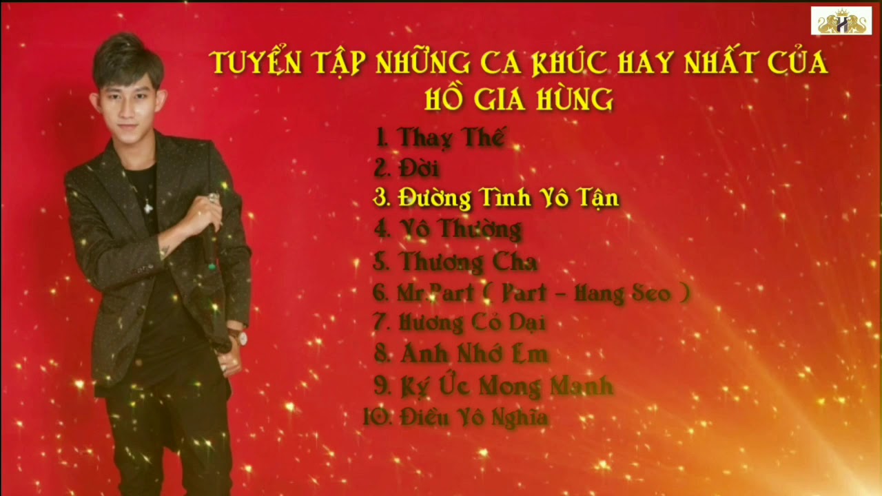 Tuyển tập những ca khúc hay nhất của Hồ Gia Hùng