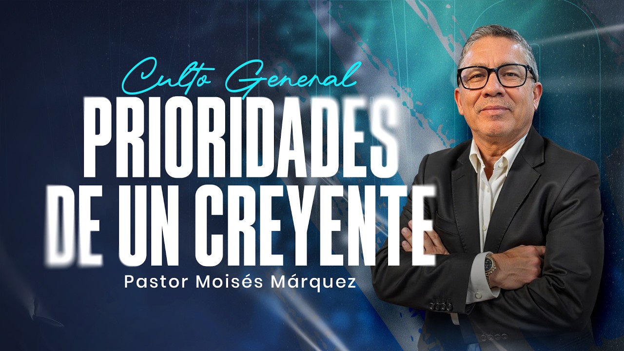 Prioridades de un Creyente | Pastor Moisés Márquez