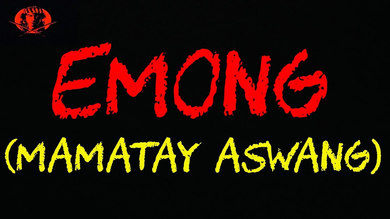 EMONG (MAMATAY ASWANG) *TRUE STORY*