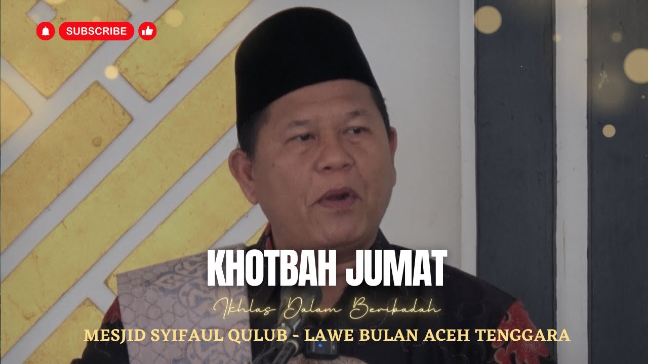 KHOTBAH JUMAT - IKHLAS DALAM BERIBADAH | UST. ISWARDI, S. AG