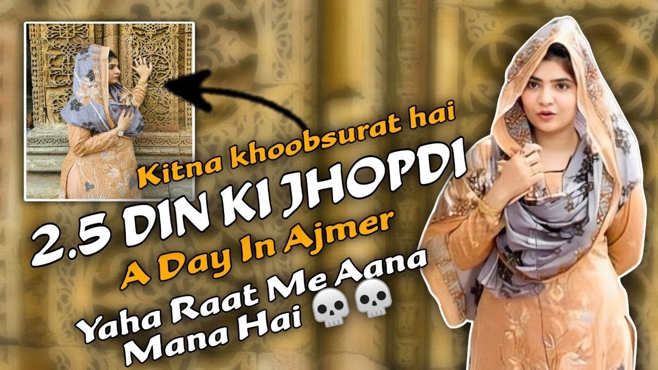 Yaha Raat Me Aana Mana Hai - Dhai Din ki Jhopdi | A Day In Ajmer - Kitna Khoobsurat Hai 🥰