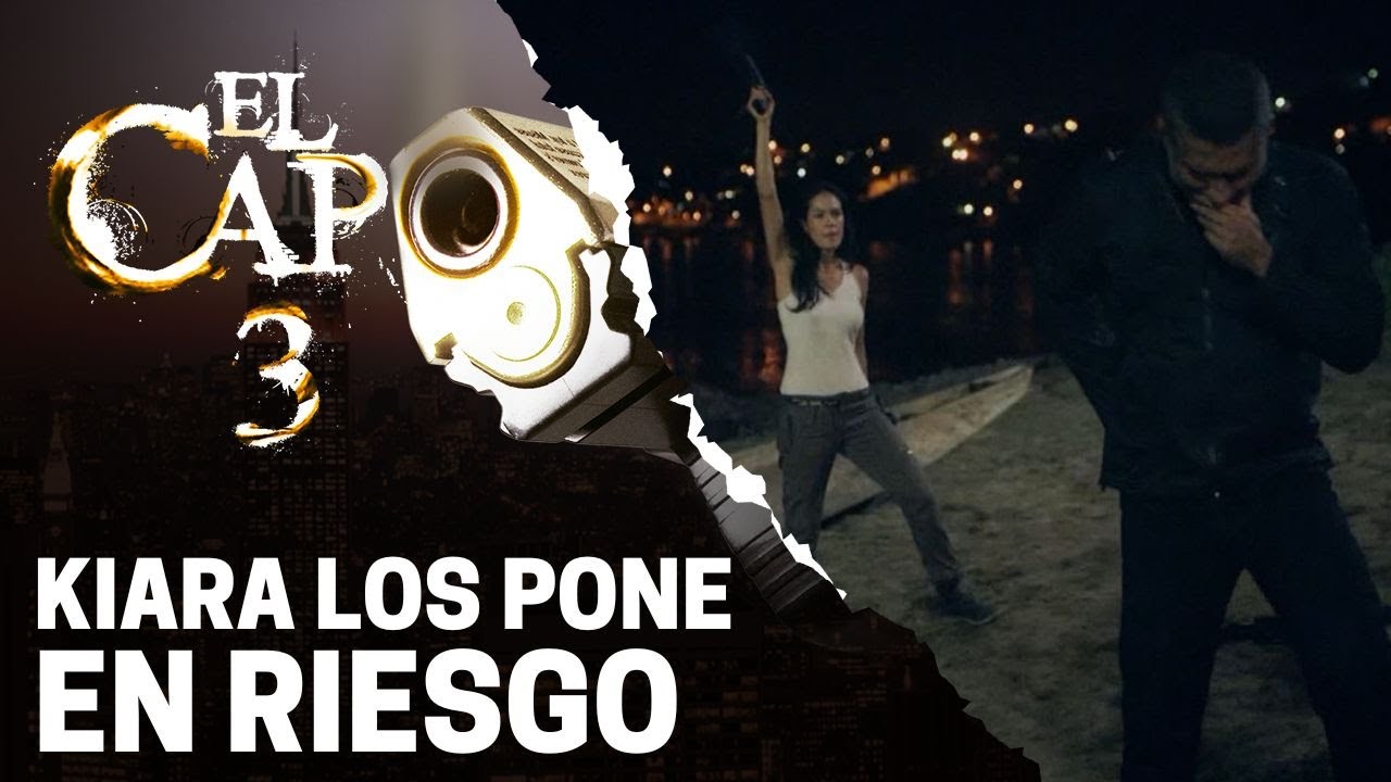 El enojo de Kiara los pone en riego | El Capo 3