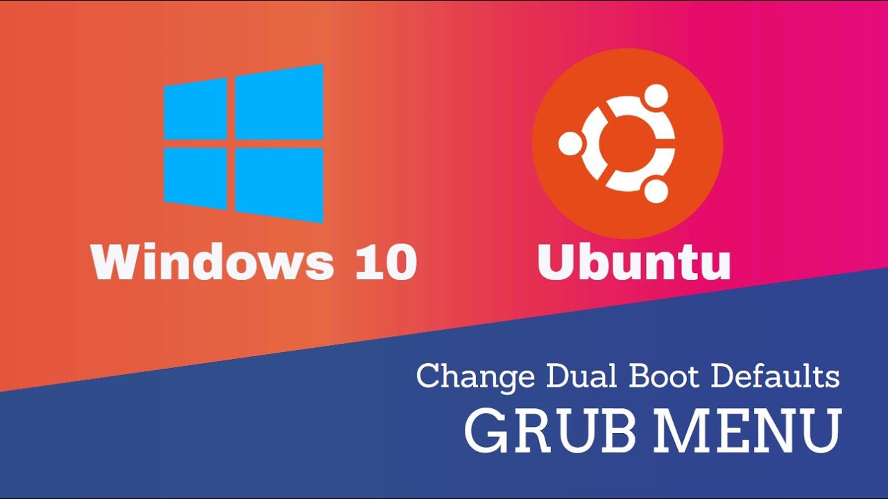 How to Change Grub Menu Defaults in Dual Boot (Windows Ubuntu)