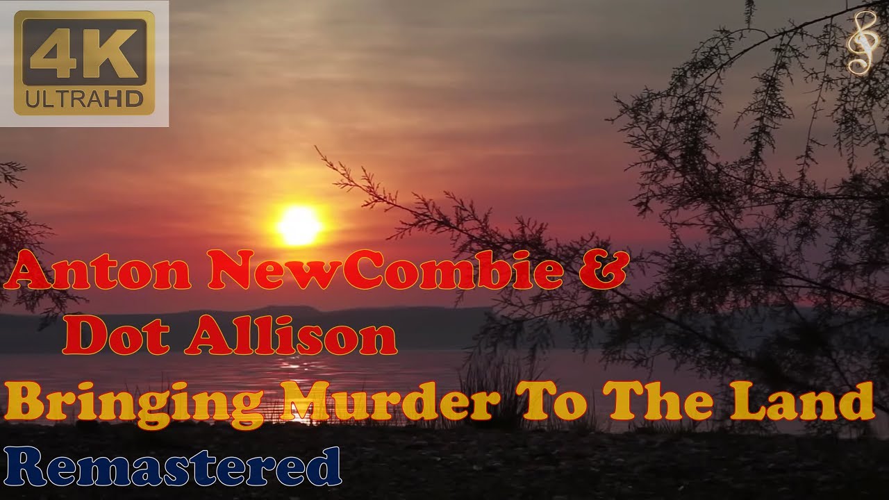 ANTON NEWCOMBIE & DOT ALLISON - BRINGING MURDER TO THE LAND - Annika (Remastered Audio) [4K Video]