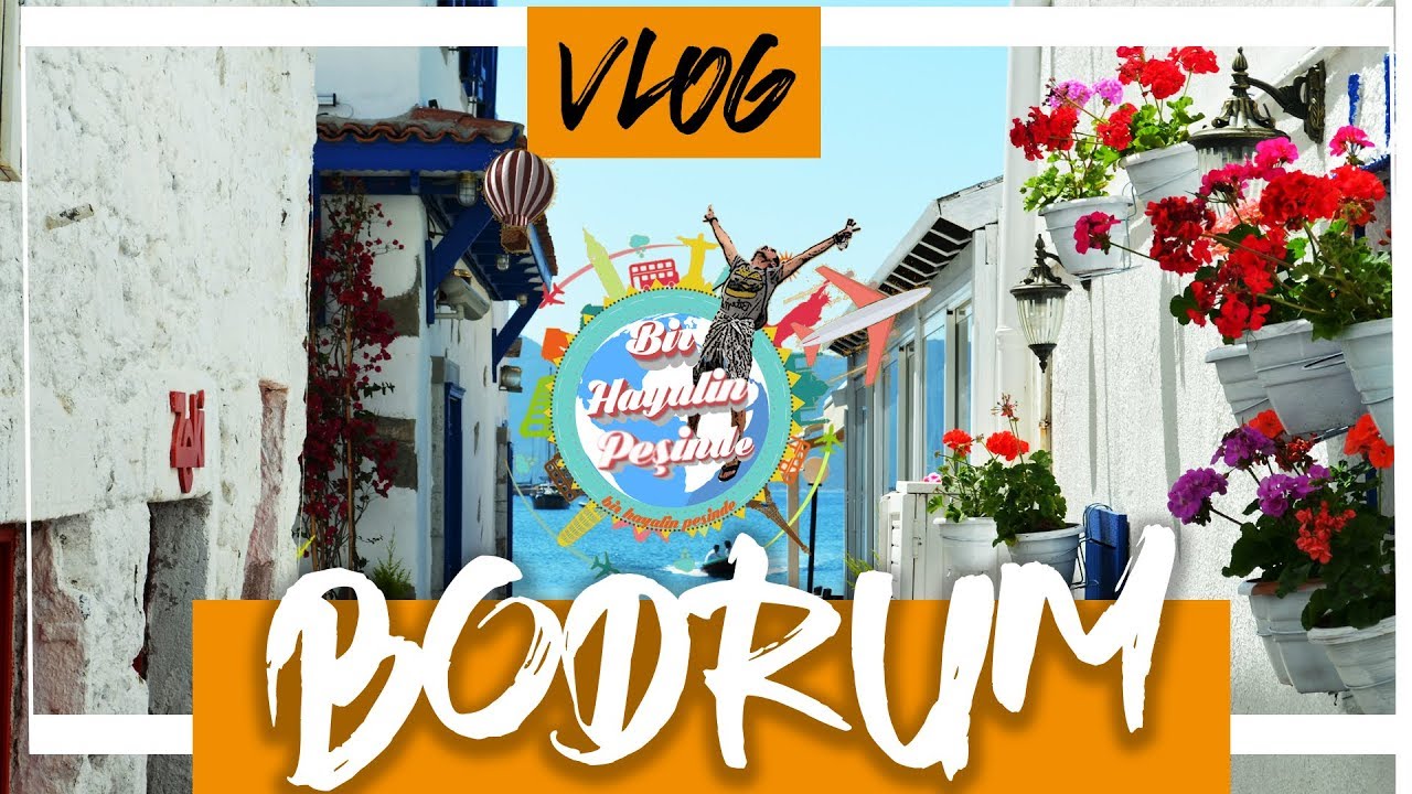 Bodrum Gezilecek Yerler: Bodrum Vlog B&ouml;l&uuml;m 1