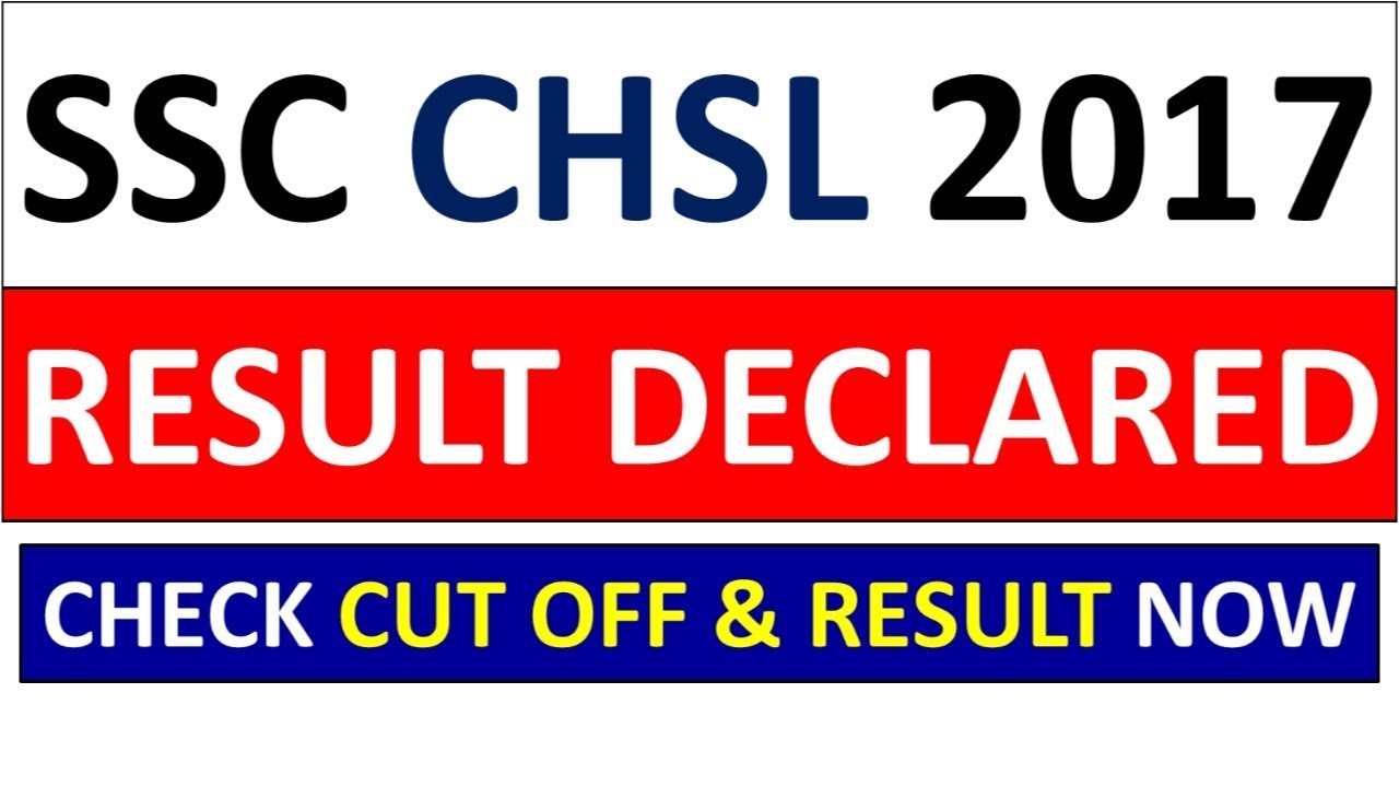 SSC CHSL 2017 RESULT OUT - CHECK FINAL CUT OFF & SSC CHSL 2017 RESULT NOW