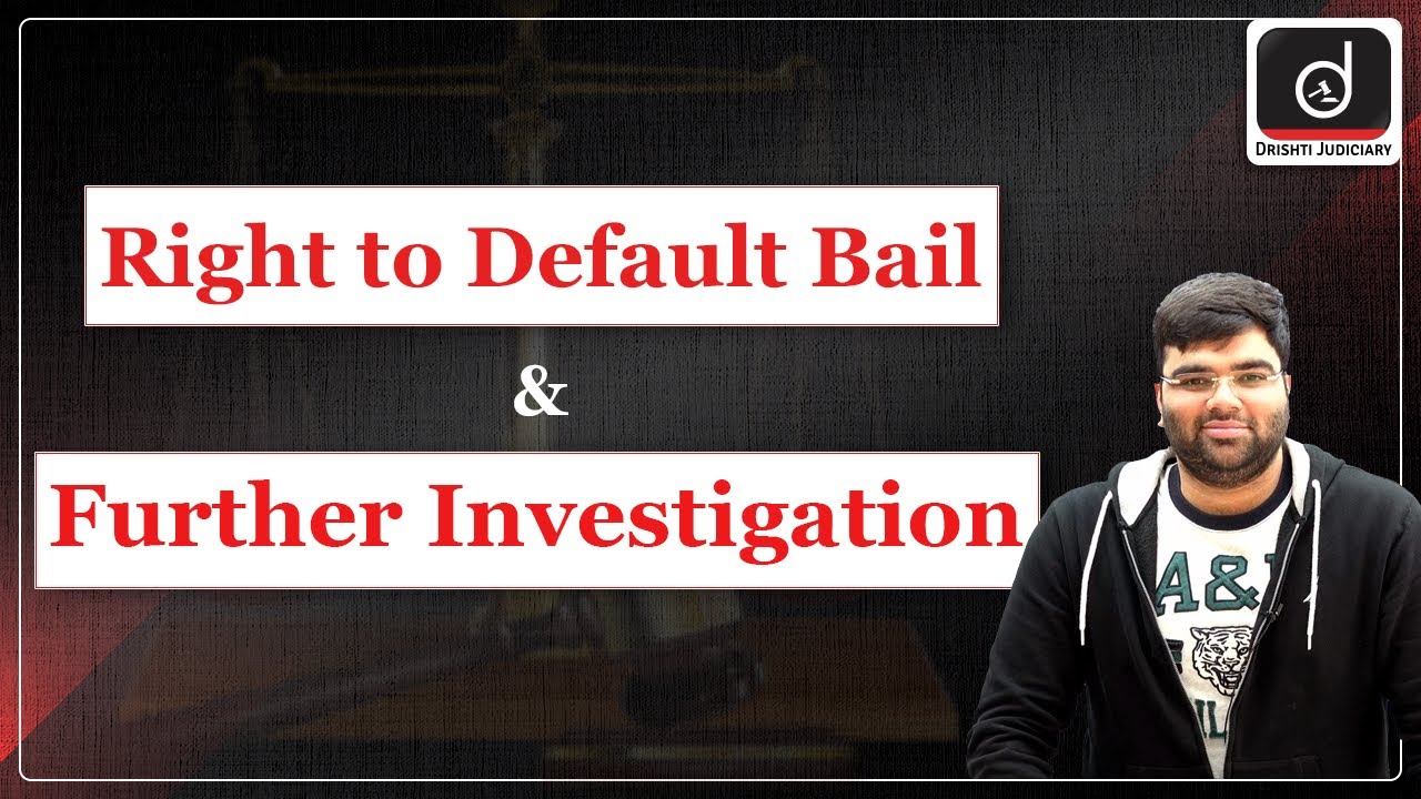 Is Right to Default Bail affected by Further Investigation? | Drishti Judiciary