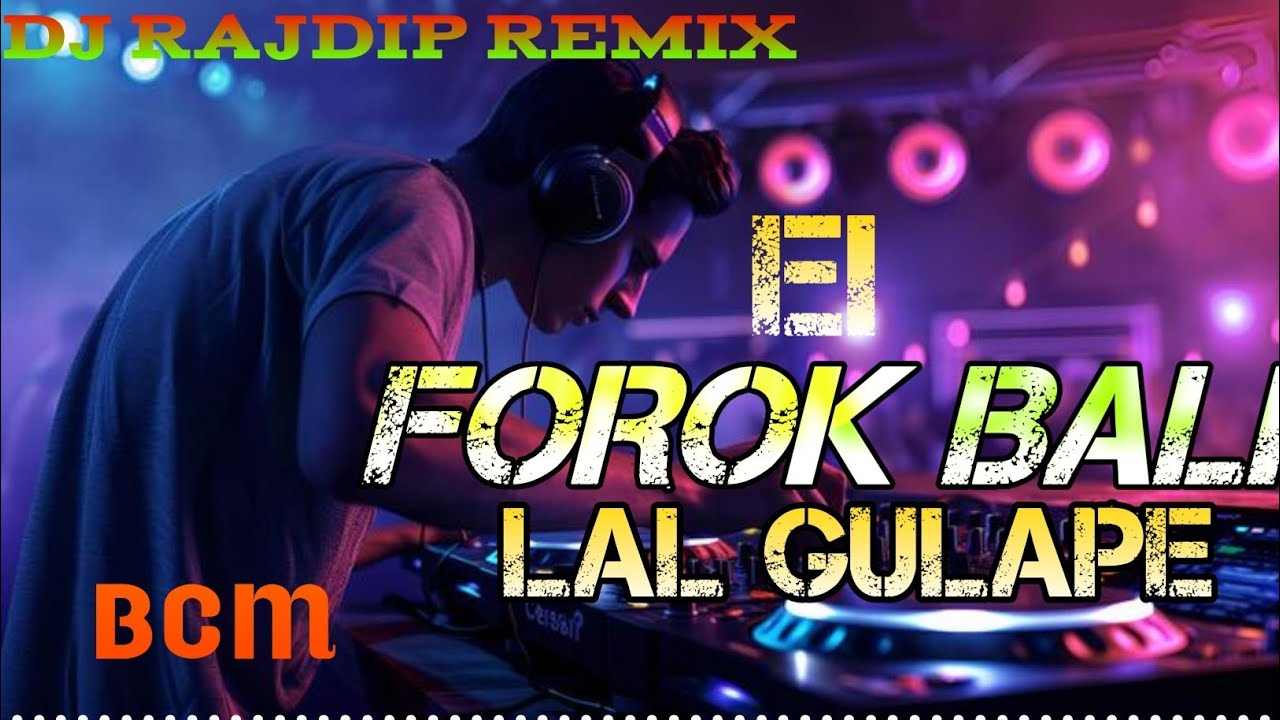 EI FOROK BALI LAL GULAPE || DJ RAJDIP REMIX || BCM 