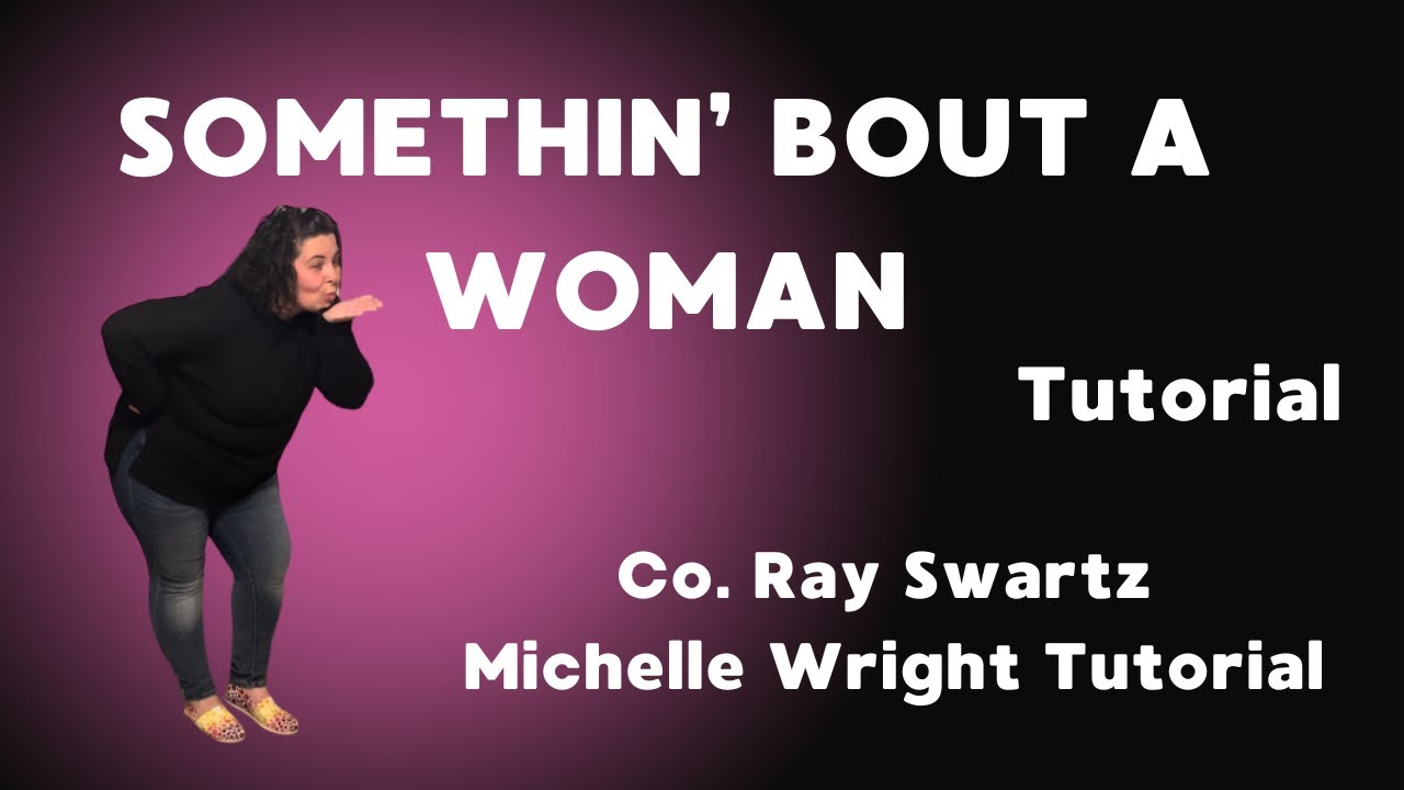 Somethin’ bout a woman line dance tutorial Improver choreography by Ray Swartz