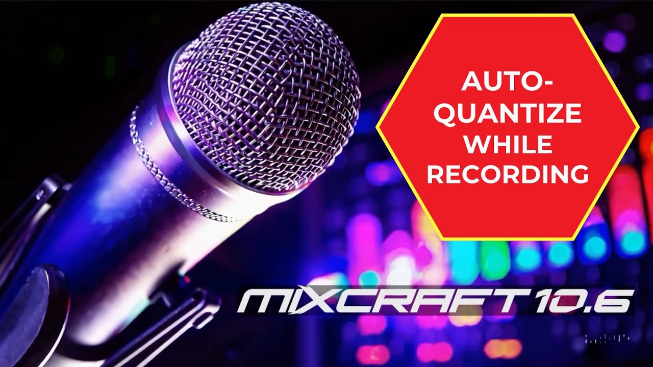 Mixcraft 10.6 - Auto Quantizing During Recording