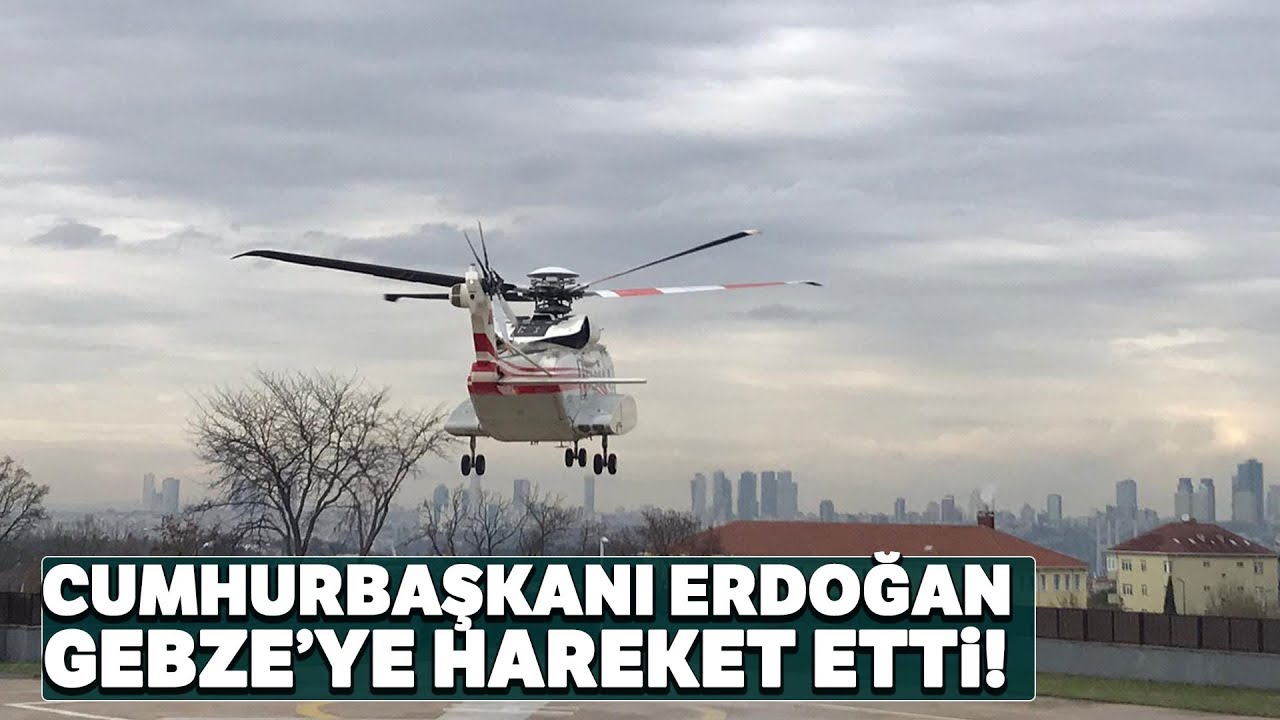 Cumhurbaşkanı Erdoğan Helikopterle Gebze’ye Hareket Etti