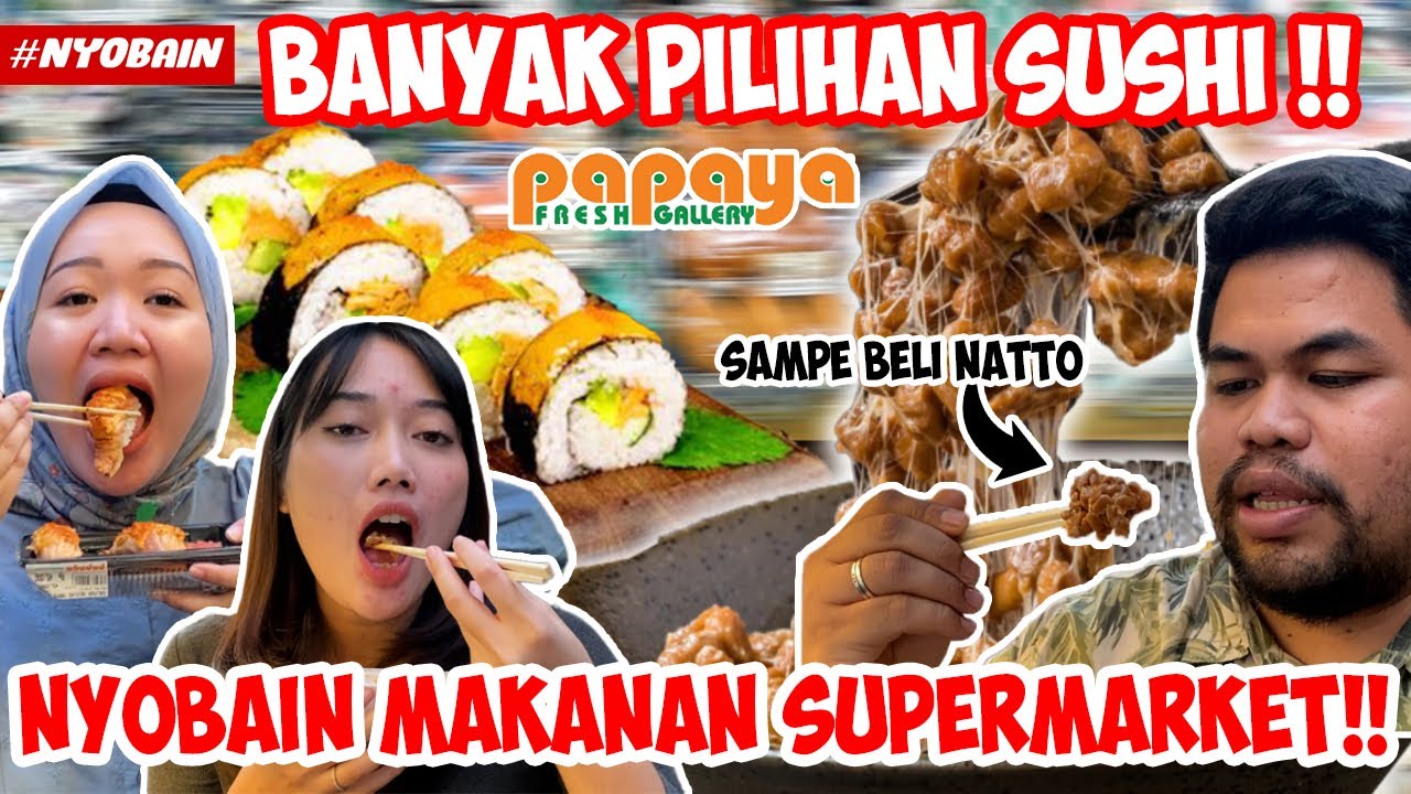 NYOBAIN SUSHI DI PAPAYA SUPERMARKET !! BERAKHIR BELI NATTO !!