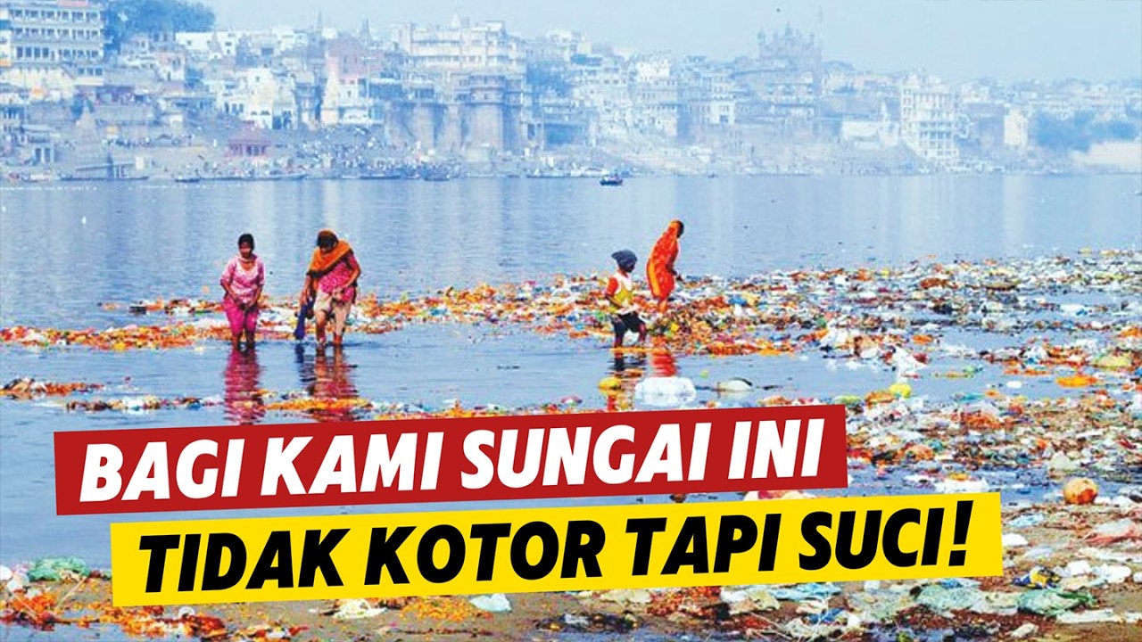 Sungai Gangga: Bagaimana Sungai ini mempengaruhi Penduduk India?