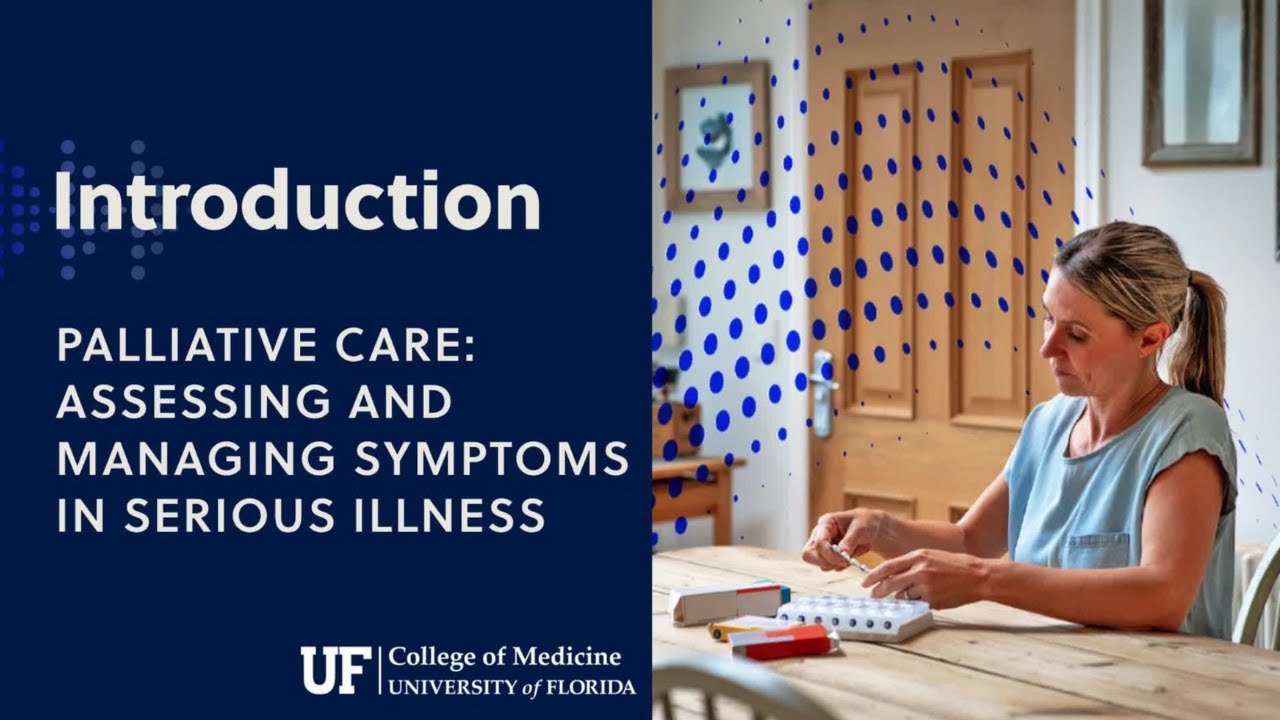 Palliative Care: Assessing and Managing Symptoms in Serious Illness