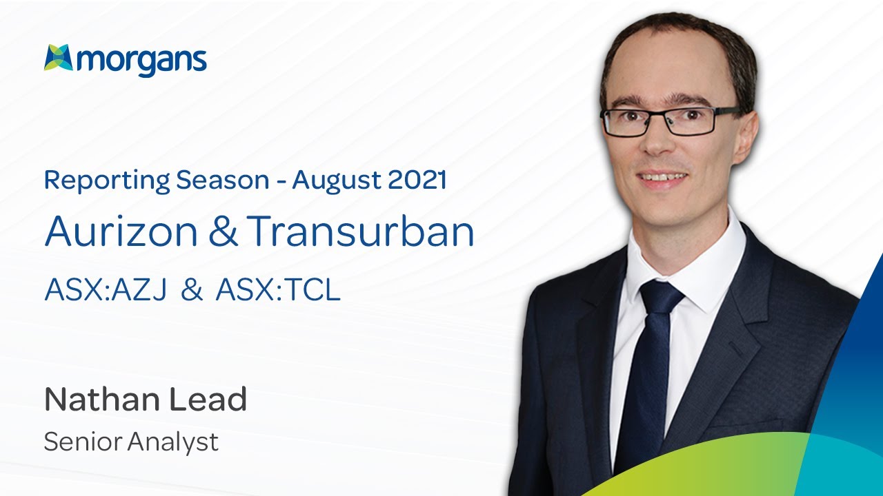 Aurizon (ASX:AZJ) & Transurban (ASX:TCL) Reporting Season, August 2021