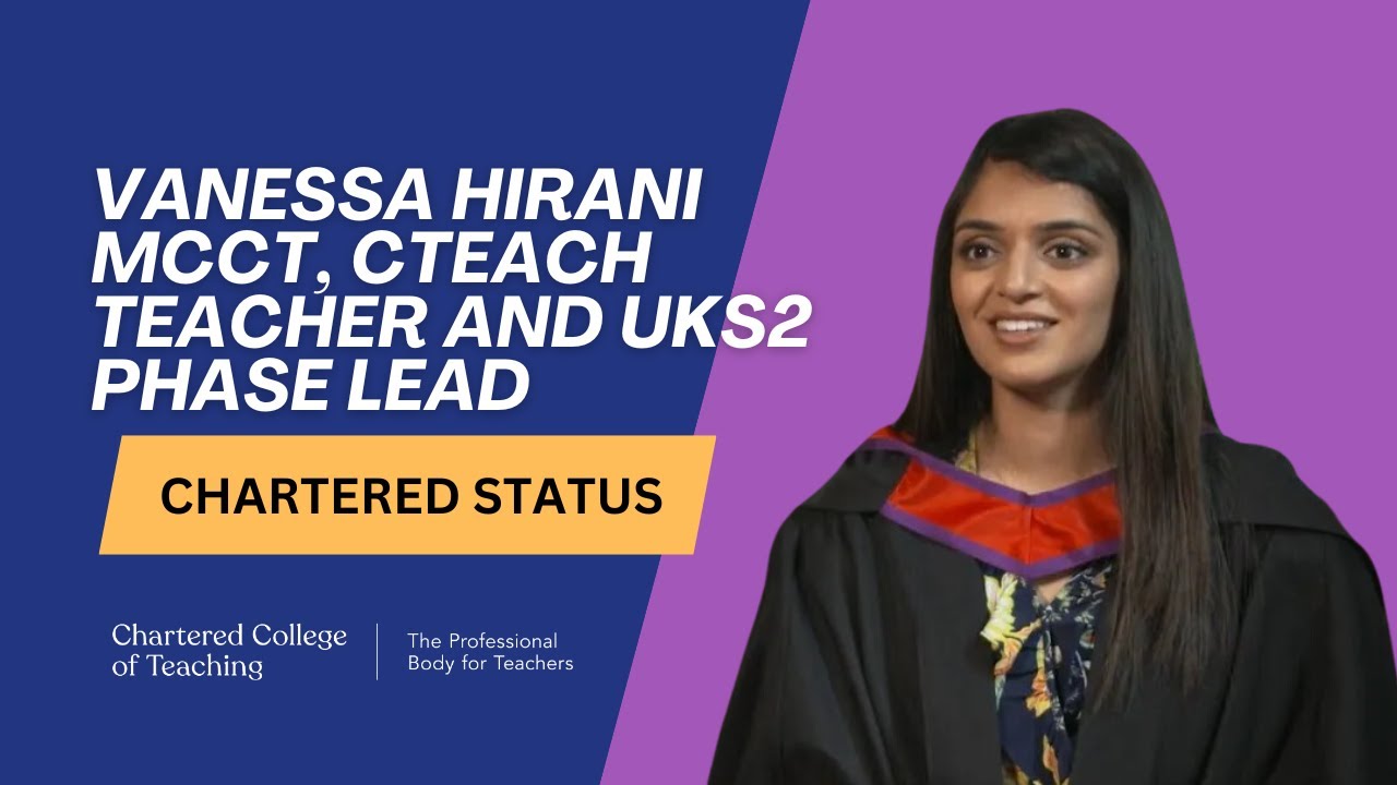 Vanessa Hirani MCCT, CTeach on why she became a Chartered Teacher