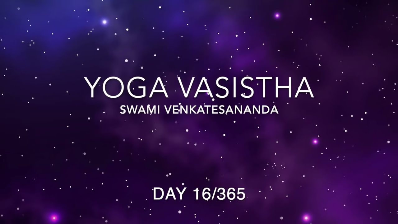 Yoga Vasistha Day 16/365 (Jan 16)