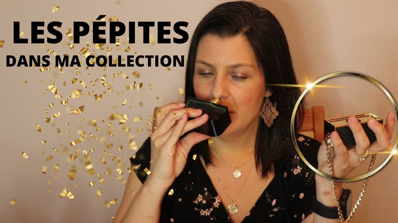 LES PÉPITES DANS MA COLLECTION DE PARFUMS
