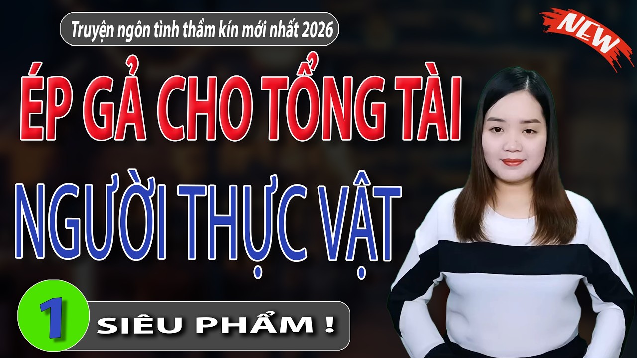 ÉP GẢ CHO TỔNG TÀI NGƯỜI THỰC VẬT Tập 1 - Truyện Việt Nam Cảm Động Nghe Ngủ Cực Ngon - #mcthanhmai