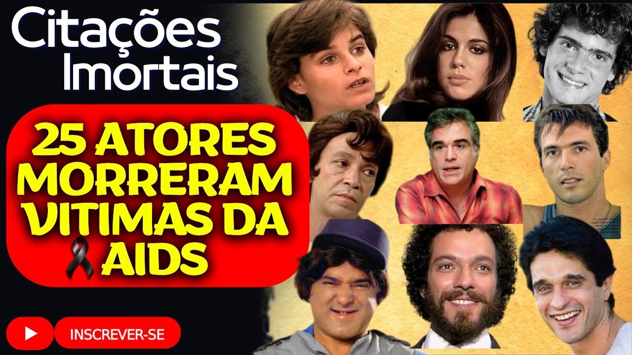 FAMOSOS BRASILEIROS QUE MORRERAM COM AIDS HIV!