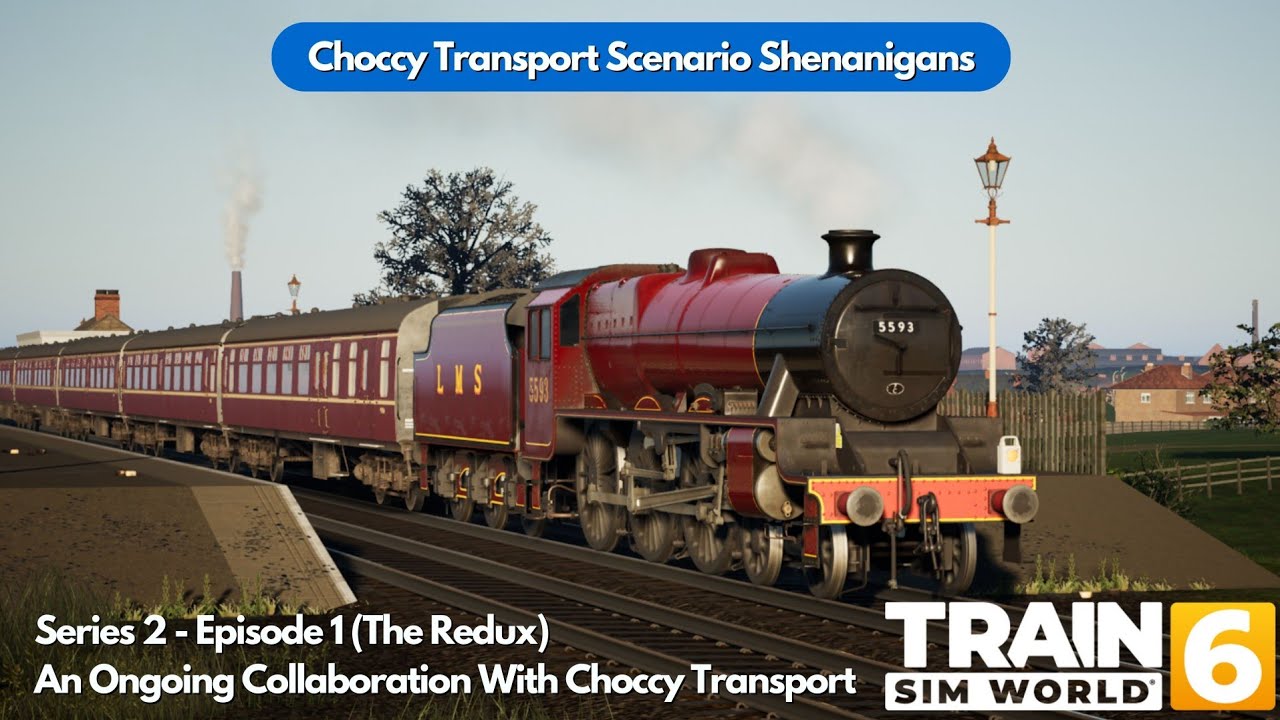 Choccy's Scenario Shenanigans Redux | Train Sim World: 6 Live!