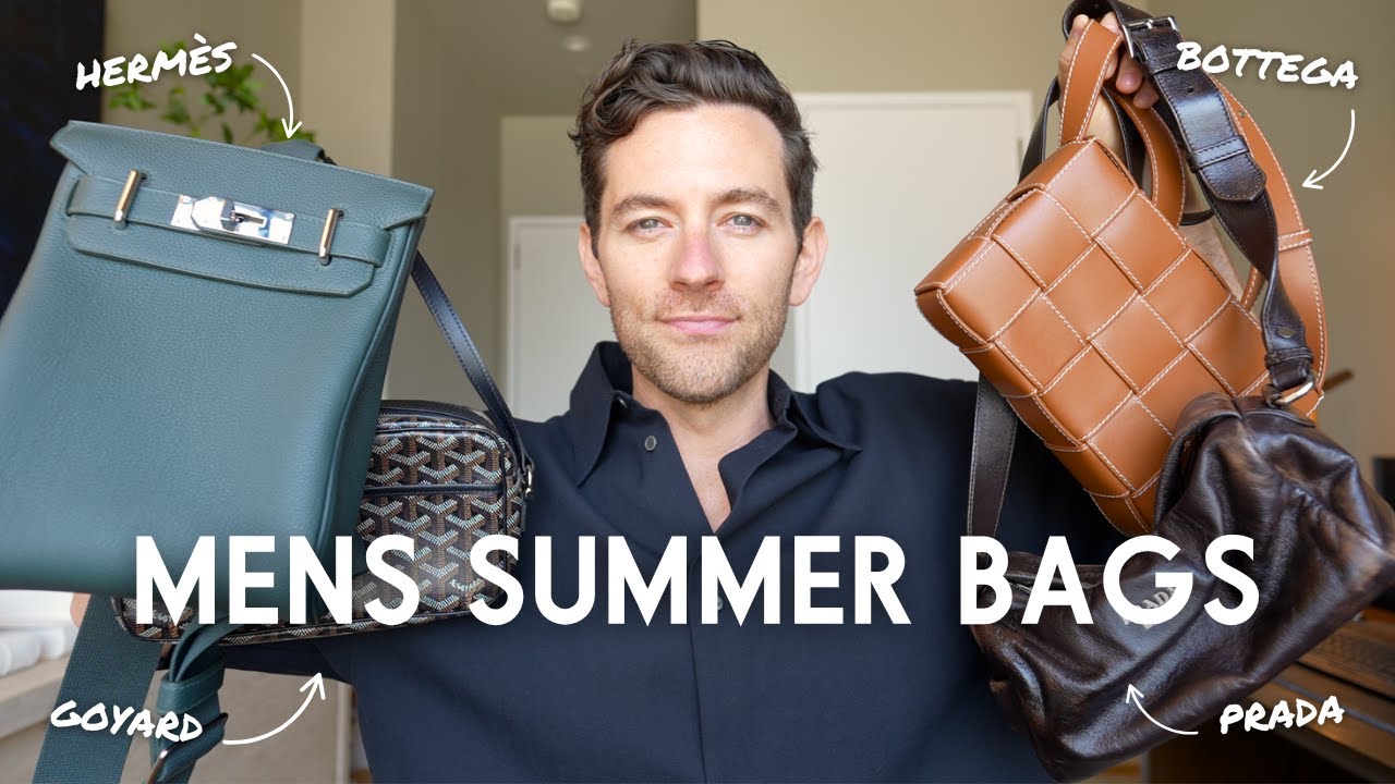 My favorite Summer Bags from Hermès, Prada, Goyard and Bottega Veneta (men’s styles)
