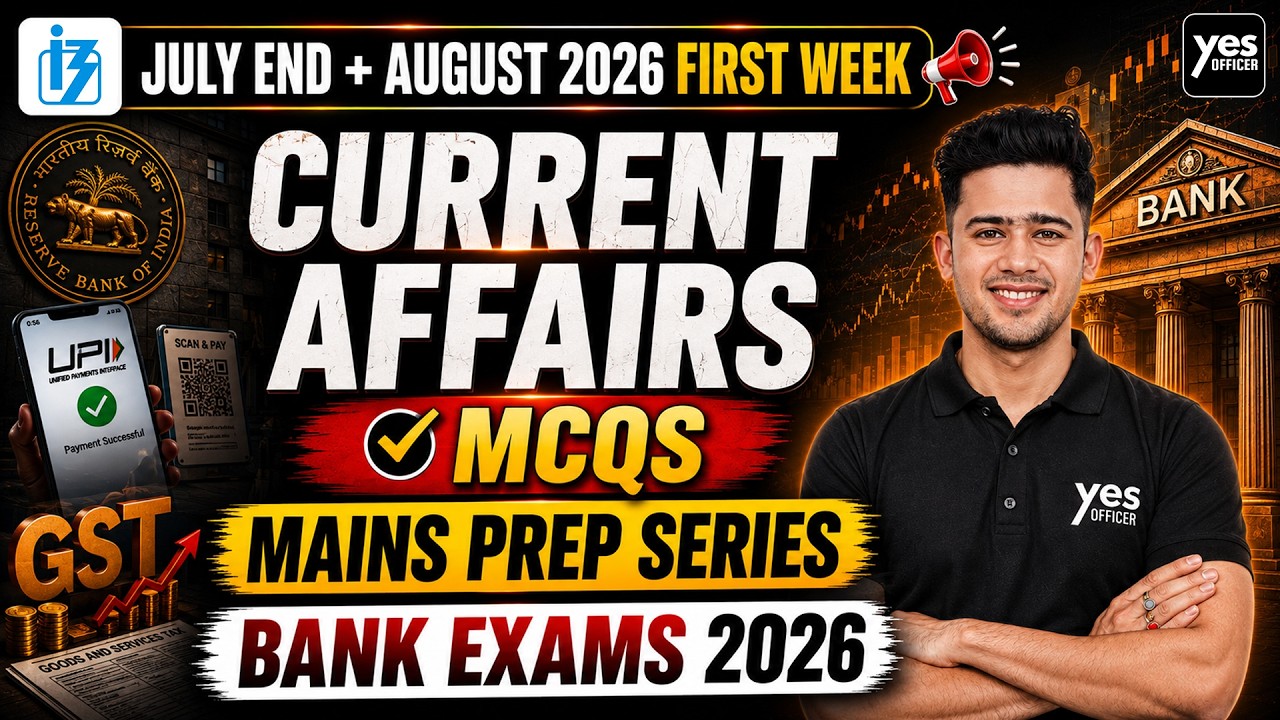 July End + August 2026 First Week Current Affairs | Mains PREP Series 🌍 | Bank Exams 2026
