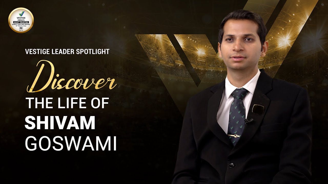 Discover the Lifestyle of Shivam Goswami | Vestige Leader Spotlight