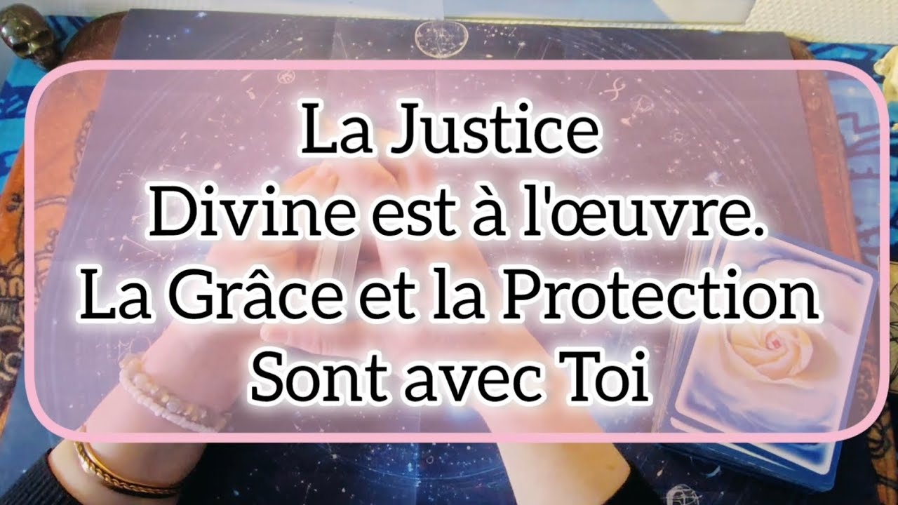 🔮La Justice Divine est à l'œuvre. La Grâce et la Protection Sont avec Toi 💡