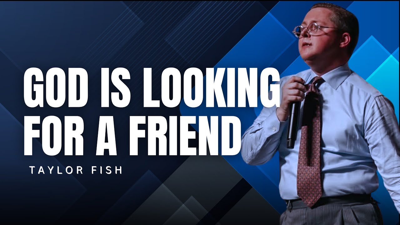 Taylor Fish - GOD IS LOOKING FOR A FRIEND
