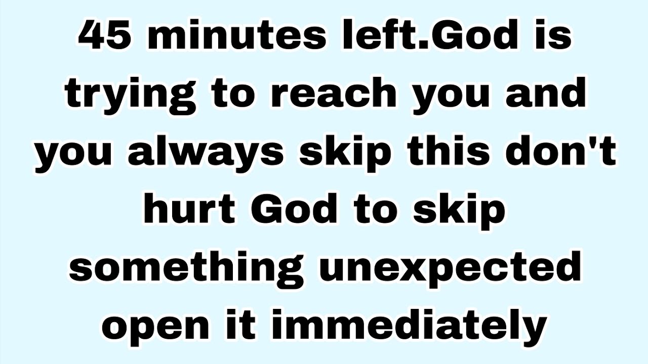 📃45 minutes left.God is trying to reach you and you always skip this don't hurt.........#god