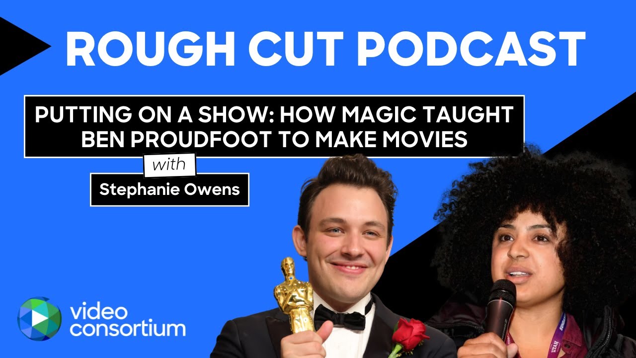 Putting on a Show: How Magic Taught Ben Proudfoot to Make Movies
