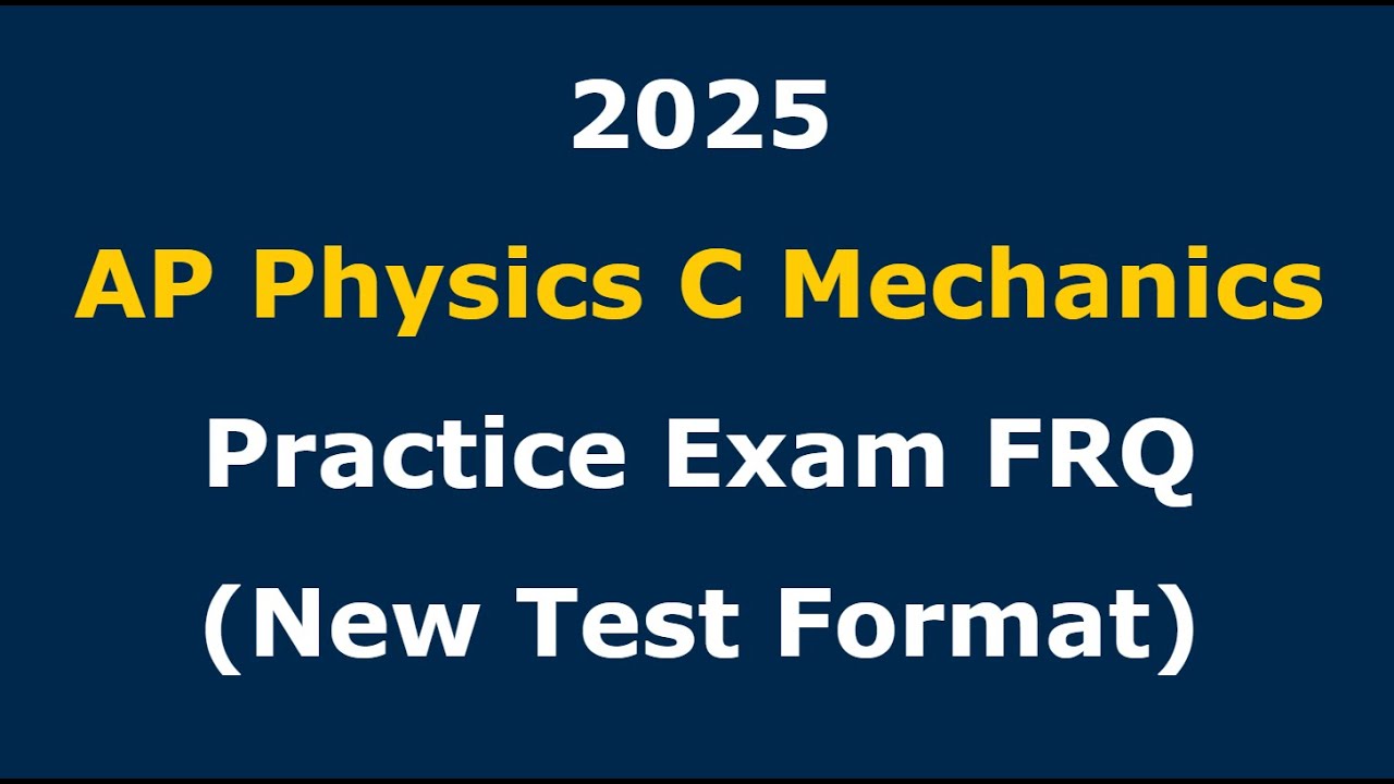 (New 2025 Test Format) Solving a Full AP Physics C Mechanics FRQ Section