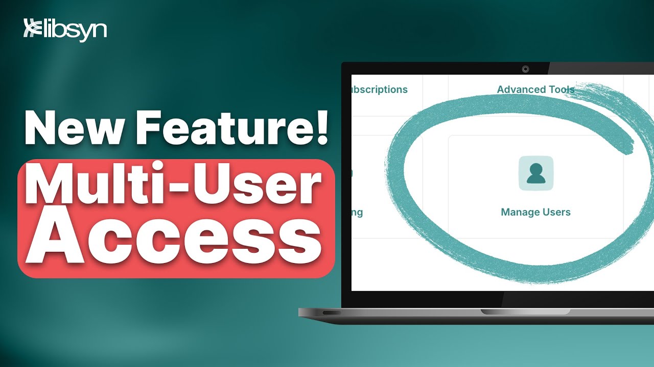 New Libsyn Feature: Multi-User Access Is LIVE!