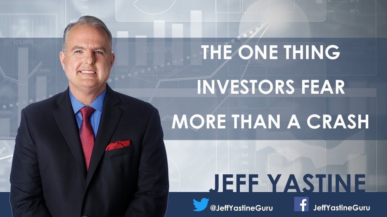 The One Thing Investors Fear More Than a Crash - Jeff Yastine