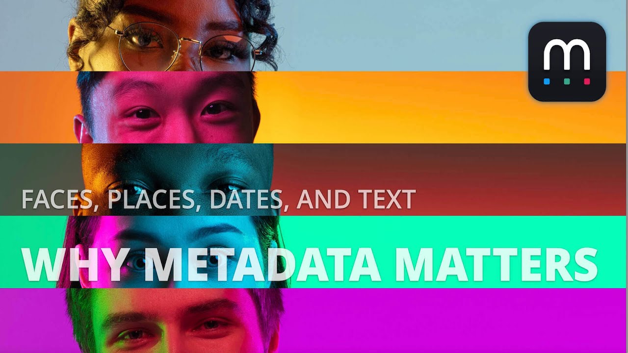 Faces, Places, Dates, and Text: Why Metadata Matters
