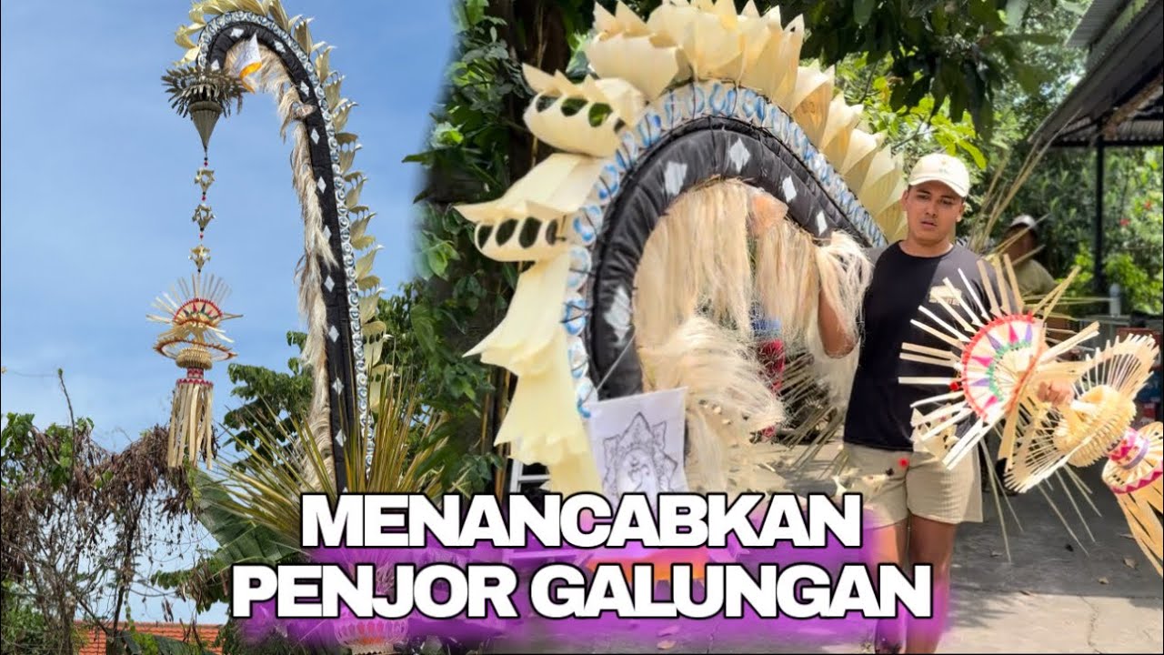 PART 2 • DETIK DETIK MENANCABKAN PENJOR GALUNGAN ‼️