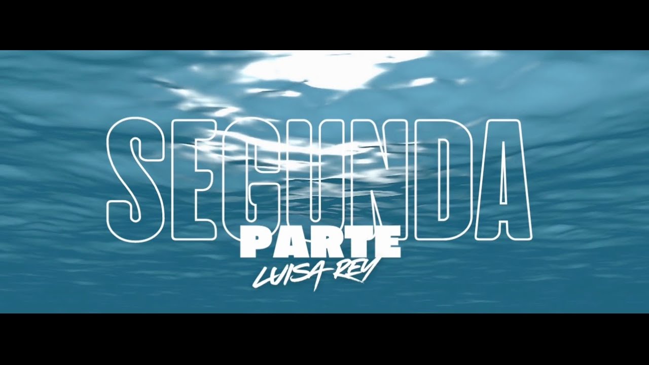 SEGUNDA PARTE - LUISA REY  (LYRIC VIDEO)