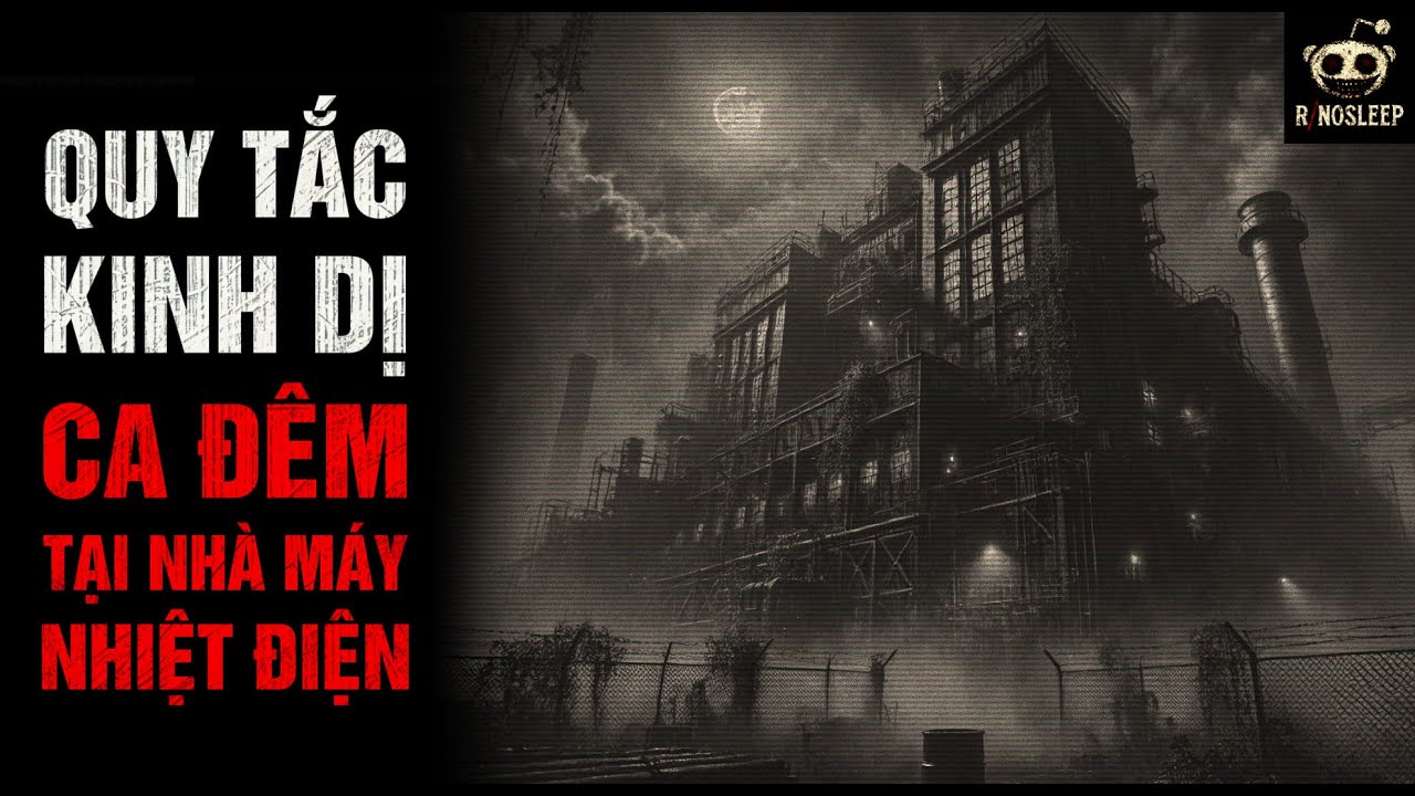 r/Nosleep | Quy Tắc Kinh Dị Của Công Việc Ca Đêm Tại Nhà Máy Nhiệt Điện | Creepypasta - No Sleep