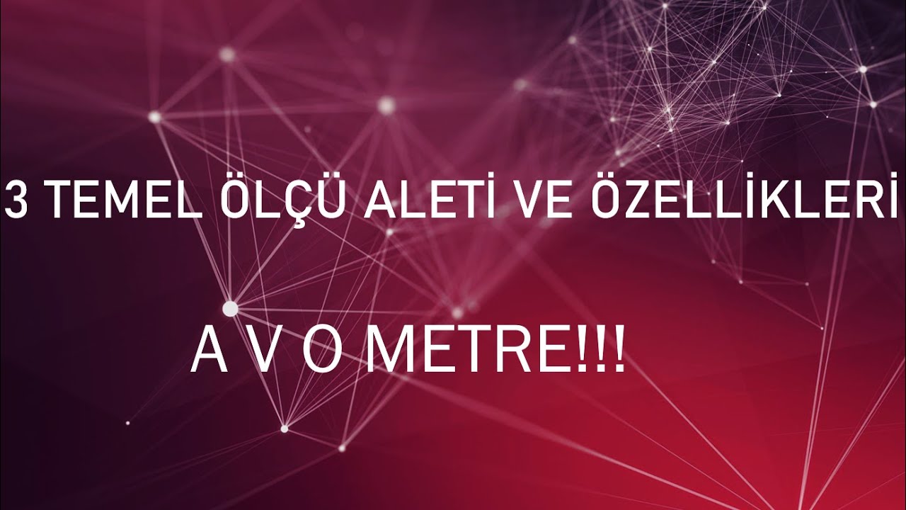 Akım - Gerilim - Direnç Ölçü Aletleri ( AVO)