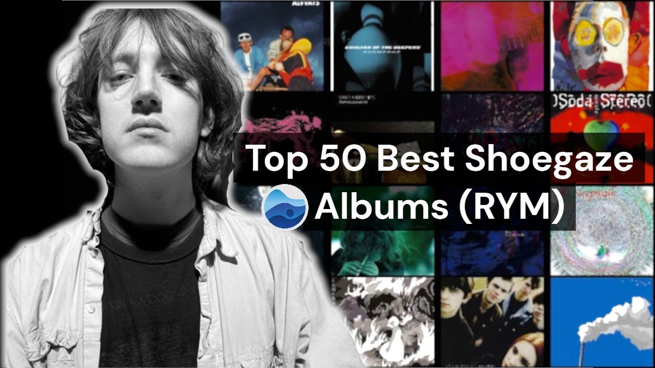 Top 50 Best Shoegaze Albums of all Time (RYM) / Rate your music / Rateyourmusic